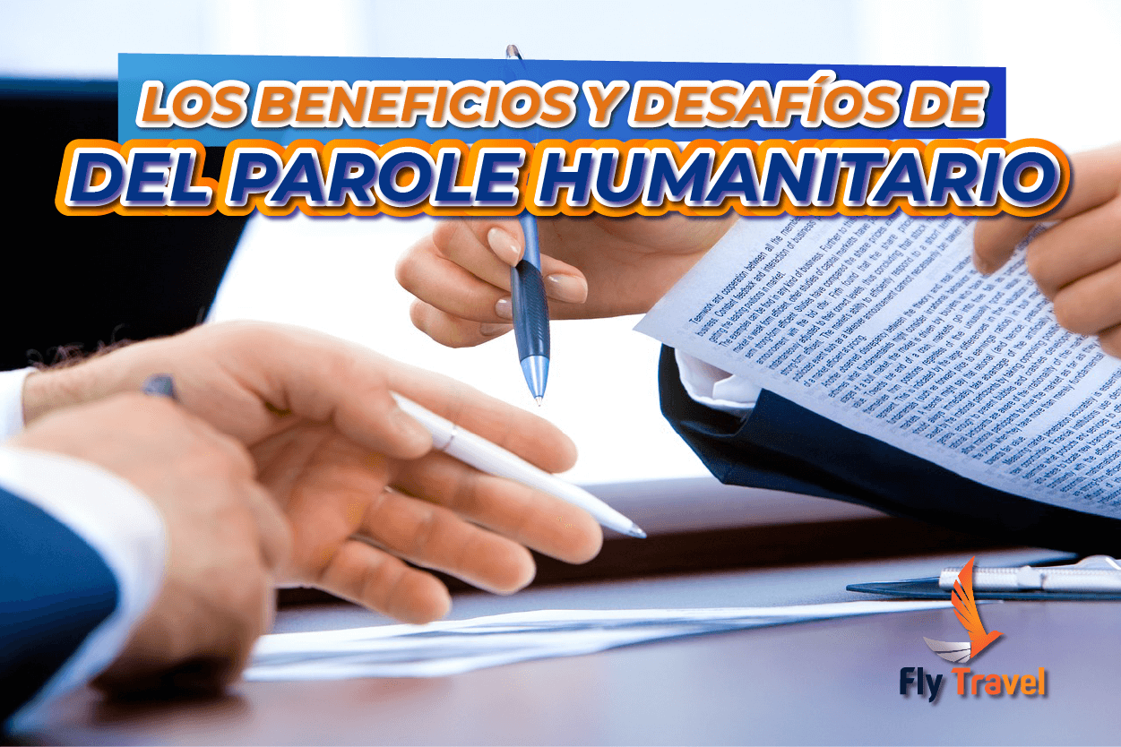 Parole Humanitario: beneficios y desafíos - flytravel